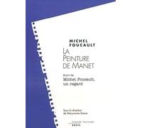 La Peinture de Manet. Suivi de : Michel Foucault, un regard