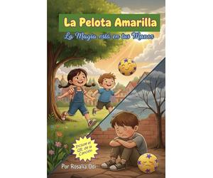 La Pelota Amarilla: La Magia está en tus Manos