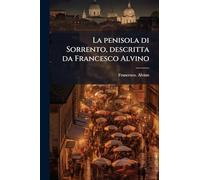 La penisola di Sorrento, descritta da Francesco Alvino