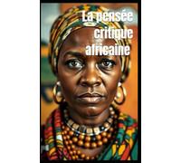 La pensée critique africaine du XXe au XXIe siècle