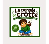 La Pensée de crotte: Un album pour décrotter les pensées négatives