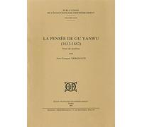 La pensée de Gu Yanwu (1613-1682): Essai de synthèse