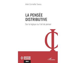 La pensée distributive: Sur la logique ou l’art de penser (Ouverture Philosophique)