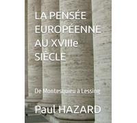 LA PENSÉE EUROPÉENNE AU XVIIIe SIÈCLE: De Montesquieu à Lessing
