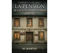 La pensión de las ventanas selladas: Una novela de suspense sobre los huéspedes que entraron y nunca salieron (Pueblos que callan)