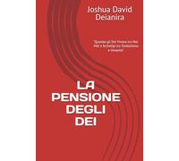 LA PENSIONE DEGLI DEI: "Quando gli Dei Vivono tra Noi: Miti e Archetipi tra Simbolismo e Umanità"