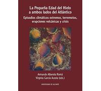 La Pequeña Edad del Hielo a ambos lados del Atlántico: Episodios climáticos extremos, terremotos, erupciones volcánicas y crisis