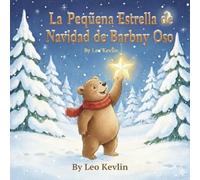 La pequeña estrella navideña del oso Barnaby:: Un dulce libro ilustrado de animales para niños pequeños de 3 a 5 años (Spanish Edition)