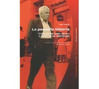 La pequeña historia: Crónicas de lucha obrera y exilio de un anarquista