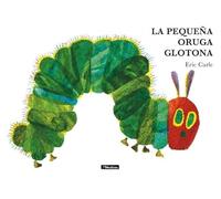 La pequeña oruga glotona (Colección Eric Carle) (Pequeñas manitas)
