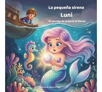 La pequeña sirena Luni - El secreto de la perla brillante: Un libro mágico ilustrado sobre la amistad para niños de 3 a 8 años. (Las aventuras de la sirenita Luni)
