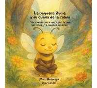 La pequeña Zuma y su cueva de la calma: “Un cuento para abrazar lo que sentimos y a quienes amamos” (Cuentos que abrazan)