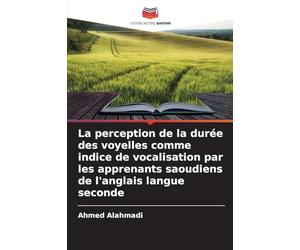 La perception de la durée des voyelles comme indice de vocalisation par les apprenants saoudiens de l'anglais langue seconde