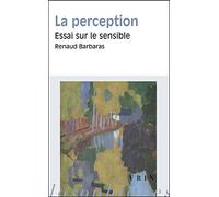 La perception. Essai sur le sensible (Moments Philosophiques)