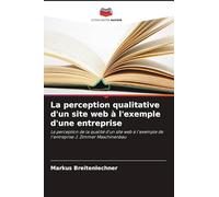 La perception qualitative d'un site web à l'exemple d'une entreprise: La perception de la qualité d'un site web à l'exemple de l'entreprise J. Zimmer Maschinenbau