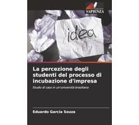 La percezione degli studenti del processo di incubazione d'impresa: Studio di caso in un'università brasiliana