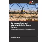 La percezione dei visitatori della Terra Santa: Immagine della destinazione e turismo palestinese