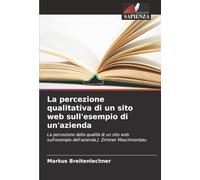 La percezione qualitativa di un sito web sull'esempio di un'azienda: La percezione della qualità di un sito web sull'esempio dell'azienda J. Zimmer Maschinenbau