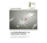 La Performance Au Creux Du Coeur: Et le ROI de la SIC devient la boussole du leadership