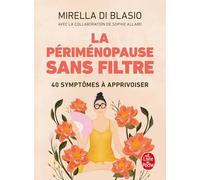 La Périménopause sans filtre: 40 symptômes à apprivoiser