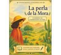 La perla de la Mora. Cuento + cuadernillo de comprensión lectora (Cuentos bonitos latinoamericanos): Spanish Story + Reading Comprehension Workbook | ... Ages 8-10 (Lectura y comprensión en español)