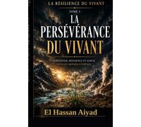 La Persévérance du Vivant: Adaptation, résilience et survie dans les mondes extrêmes (La Résilience du Vivant)
