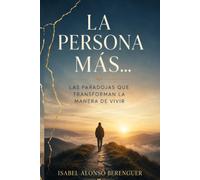 LA PERSONA MÁS...: Las paradojas que transforman la manera de vivir