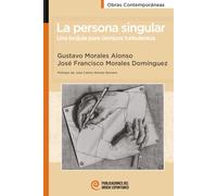 La persona singular: Una brújula para tiempos turbulentos