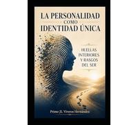 LA PERSONALIDAD COMO IDENTIDAD ÚNICA: Huellas interiores y rasgos del ser
