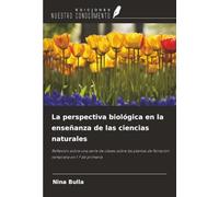 La perspectiva biológica en la enseñanza de las ciencias naturales: Reflexión sobre una serie de clases sobre las plantas de floración temprana en 1.º de primaria