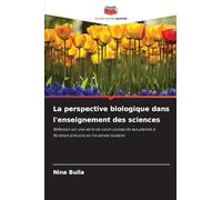 La perspective biologique dans l'enseignement des sciences: Réflexion sur une série de cours consacrés aux plantes à floraison précoce en 1re année scolaire