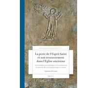 La perte de l'Esprit Saint et son recouvrement dans l'Église ancienne: La réconciliation des hérétiques et des pénitents en Occident, du IIIe siècle ... 1 (Brill's Studies in Catholic Theology, 1)