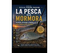 LA PESCA ALLA MORMORA: Tecniche, strategie e segreti della principessa delle spiagge (I libri di Sicilia Fishing Passion)