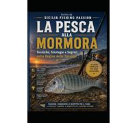 LA PESCA ALLA MORMORA: Tecniche, strategie e segreti della principessa delle spiagge (I libri di Sicilia Fishing Passion)