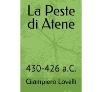 La Peste di Atene: 430-426 a.C. (Storia Antica e biografie di uomini e donne dell'antichità)