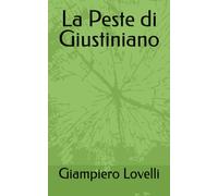 La Peste di Giustiniano: 2 (Storia Medievale e biografie di uomini e donne del Medioevo)