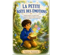 La petite boîte des emotions: Chaque émotion a sa raison d’être. Un voyage pour aider les enfants à reconnaître, écouter et accueillir ce qu’ils ressentent