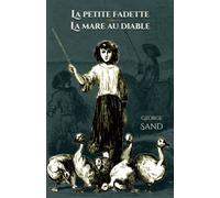 La petite Fadette - La mare au diable: - Edition illustrée par 18 gravures