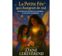 La Petite Fée qui changeait de nid: " Une histoire pour les petits cœurs courageux... et ceux qui les accompagnent": 1 (Livres Pour Petits et Grands de The Dada Cool)