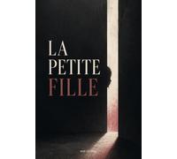 La Petite Fille: Un roman noir de crime, de paternité et de rédemption