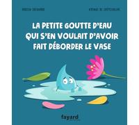 La petite goutte d'eau qui s'en voulait d'avoir fait déborder le vase