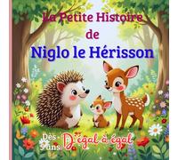La petite histoire de Niglo le hérisson: D'égal à égal