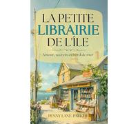 La petite librairie de l'île: Amour, secrets et bord de mer (Les Cœurs de l'île)