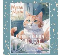 La petite Mila miaule tout le temps: Les charmantes aventures d’un animal de compagnie (Real Life Pets - charming painterly books for children 0-4)