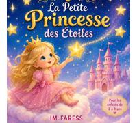 La Petite Princesse des Étoiles: Une aventure magique pour les enfants de 2 à 3 ans