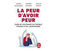 La Peur d'avoir peur: Guide de traitement du trouble panique et de l'agoraphobie
