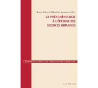La Phénoménologie À l'Épreuve Des Sciences Humaines: 6 (Anthropologie Et Philosophie Sociale)