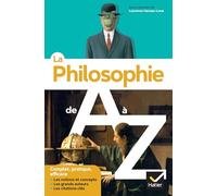 La philosophie de A à Z (nouvelle édition): les auteurs, les oeuvres et les notions en philo