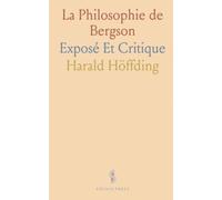 La Philosophie de Bergson: Exposé Et Critique