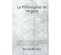 La Philosophie de l'Argent: La valeur intrinsèque de la monnaie en rapport avec la vision contemporaine allemande de Georg Simmel (TRAVAUX SCIENTIFIQUES RÉALISÉS À L'UNIVERSITÉ DE LUGANO)